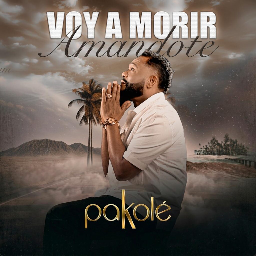 Pakolé lanza “Voy a morir amándote”